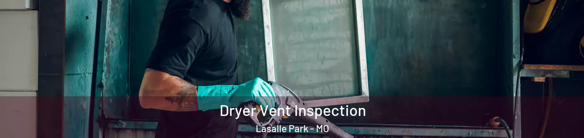 Dryer Vent Inspection Lasalle Park - MO