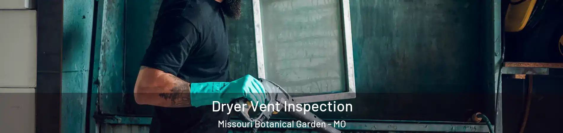 Dryer Vent Inspection Missouri Botanical Garden - MO