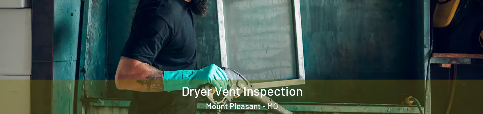 Dryer Vent Inspection Mount Pleasant - MO