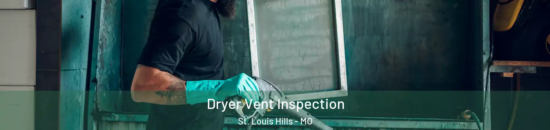 Dryer Vent Inspection St. Louis Hills - MO