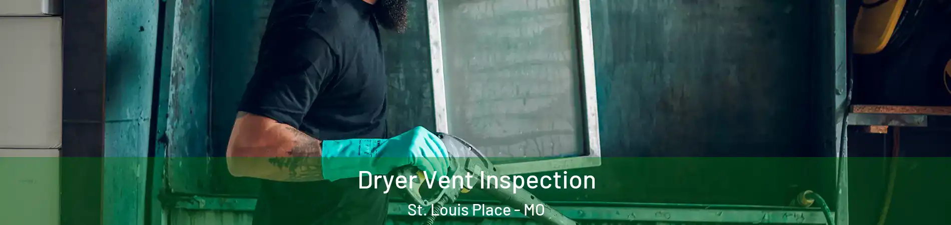 Dryer Vent Inspection St. Louis Place - MO