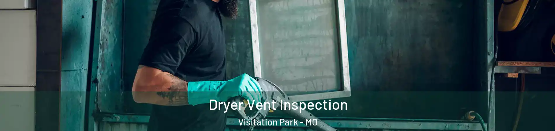 Dryer Vent Inspection Visitation Park - MO