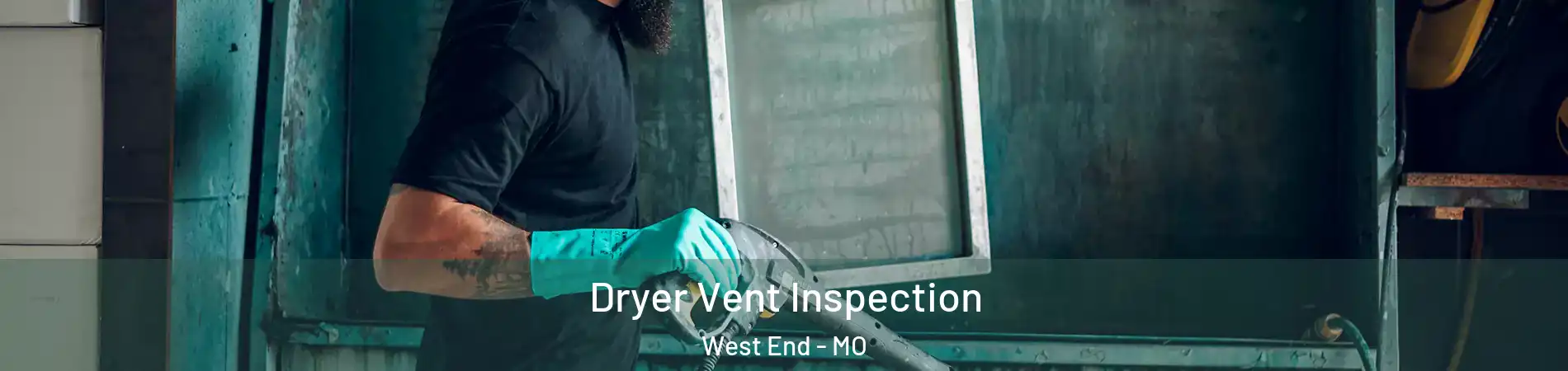 Dryer Vent Inspection West End - MO