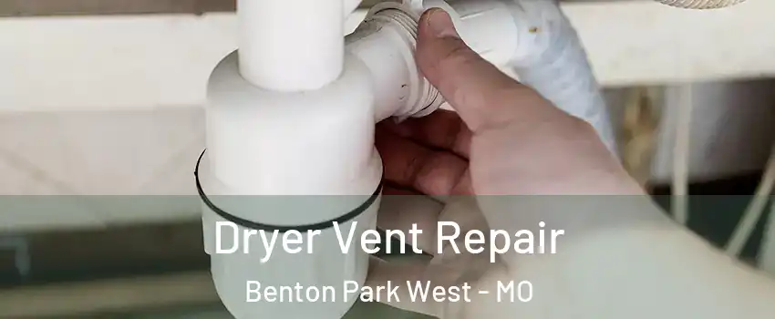 Dryer Vent Repair Benton Park West - MO