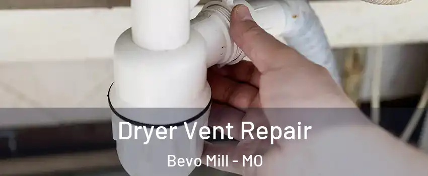 Dryer Vent Repair Bevo Mill - MO
