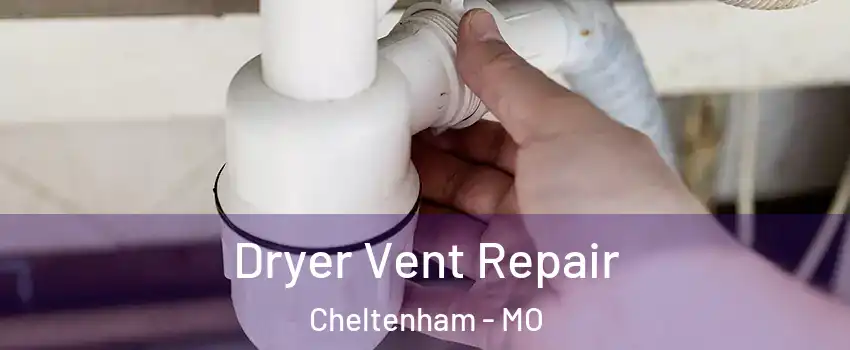 Dryer Vent Repair Cheltenham - MO