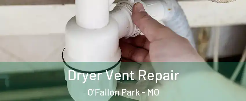 Dryer Vent Repair O'Fallon Park - MO