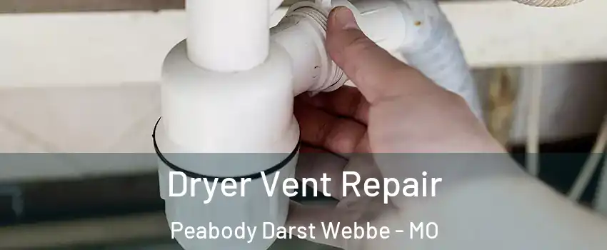 Dryer Vent Repair Peabody Darst Webbe - MO