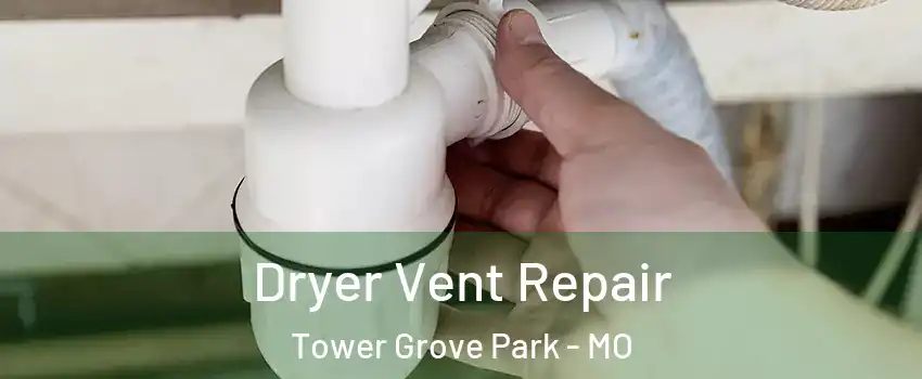 Dryer Vent Repair Tower Grove Park - MO