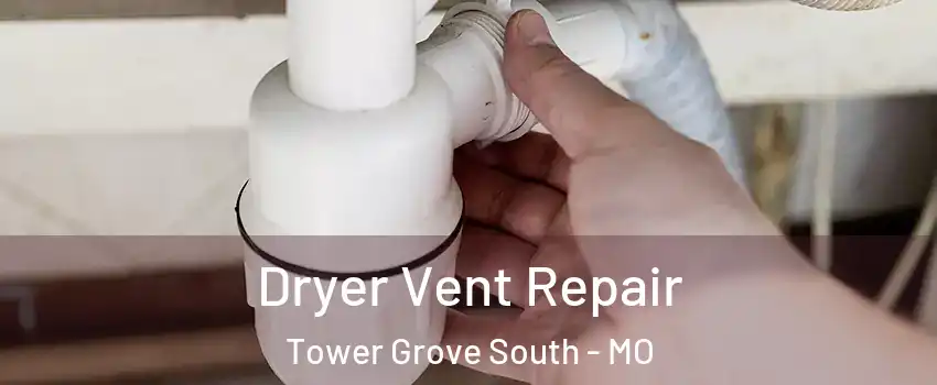 Dryer Vent Repair Tower Grove South - MO