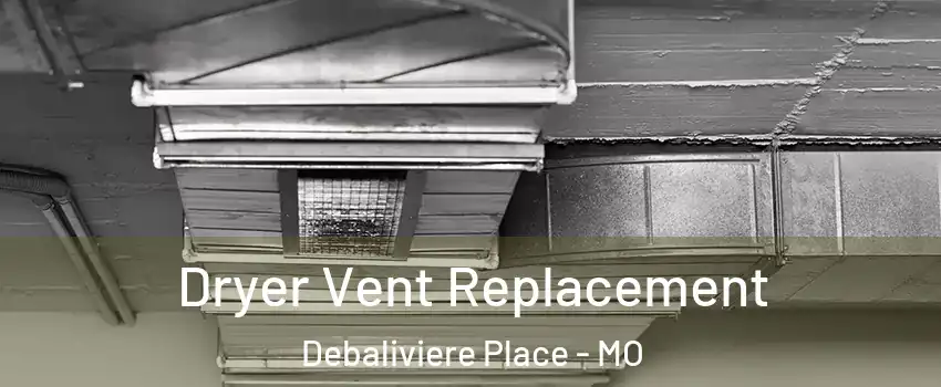 Dryer Vent Replacement Debaliviere Place - MO