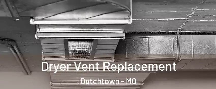 Dryer Vent Replacement Dutchtown - MO