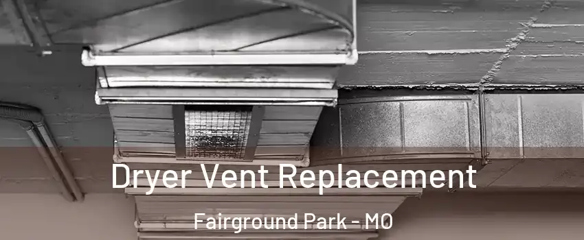 Dryer Vent Replacement Fairground Park - MO