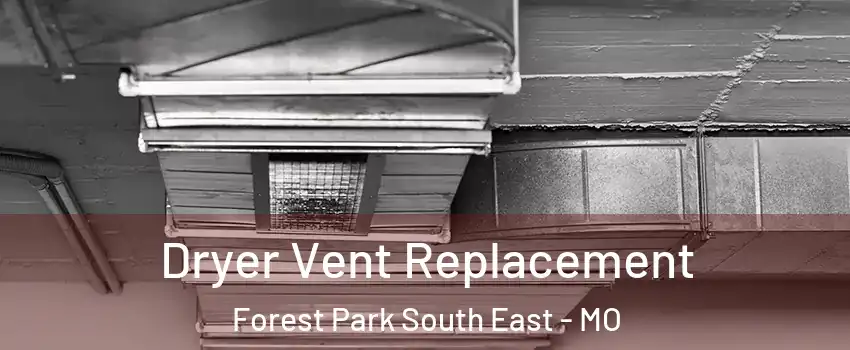 Dryer Vent Replacement Forest Park South East - MO