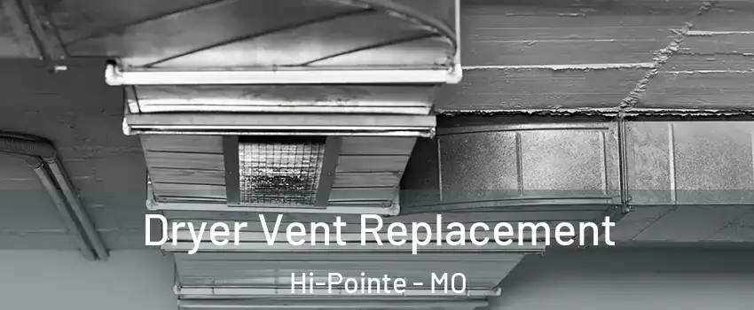 Dryer Vent Replacement Hi-Pointe - MO