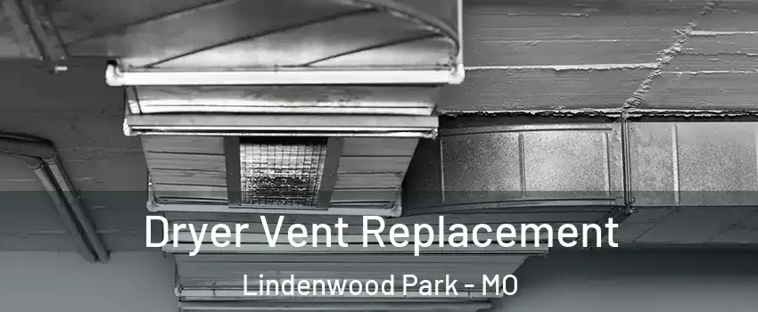 Dryer Vent Replacement Lindenwood Park - MO