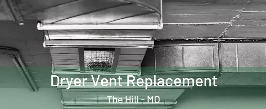 Dryer Vent Replacement The Hill - MO