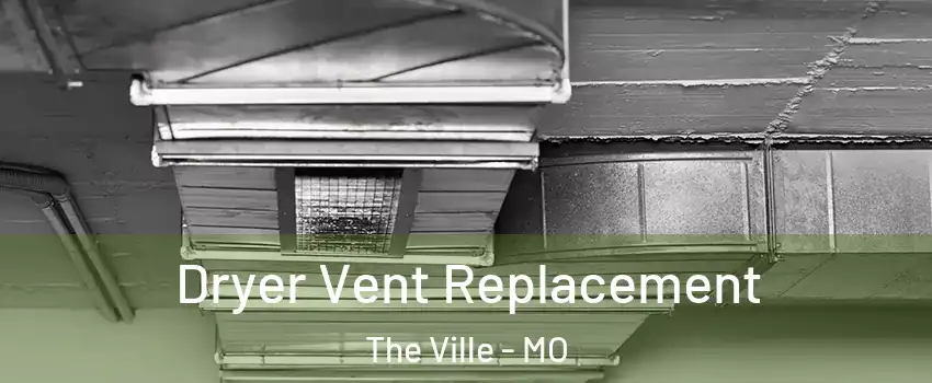 Dryer Vent Replacement The Ville - MO