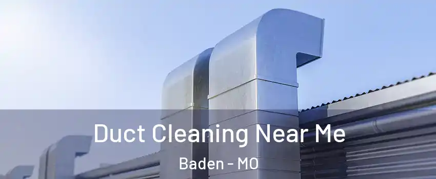 Duct Cleaning Near Me Baden - MO