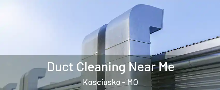 Duct Cleaning Near Me Kosciusko - MO