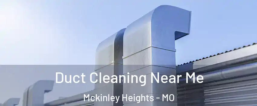Duct Cleaning Near Me Mckinley Heights - MO