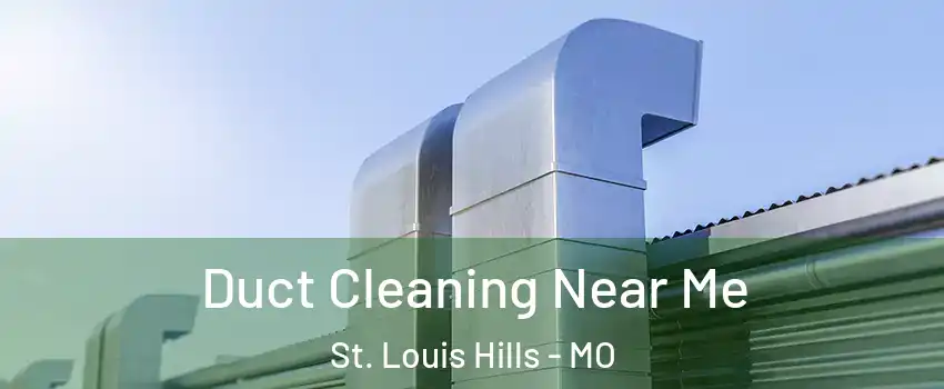 Duct Cleaning Near Me St. Louis Hills - MO