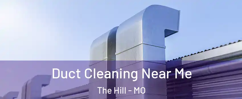 Duct Cleaning Near Me The Hill - MO