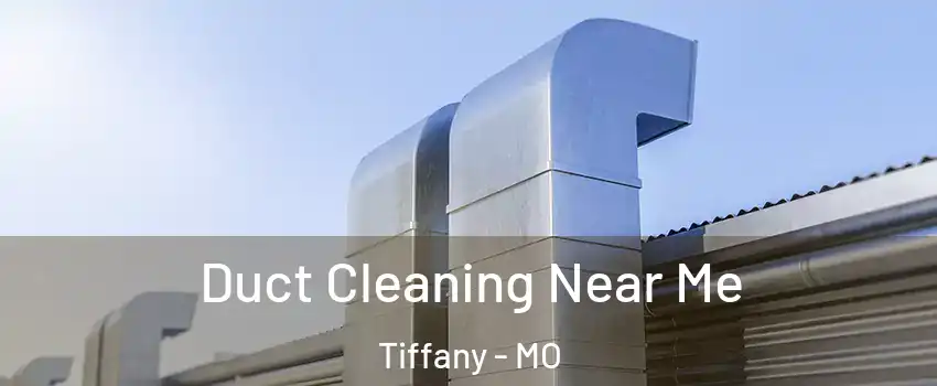Duct Cleaning Near Me Tiffany - MO
