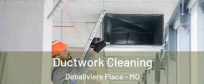 Ductwork Cleaning Debaliviere Place - MO