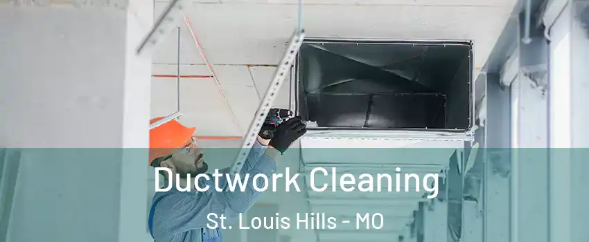 Ductwork Cleaning St. Louis Hills - MO