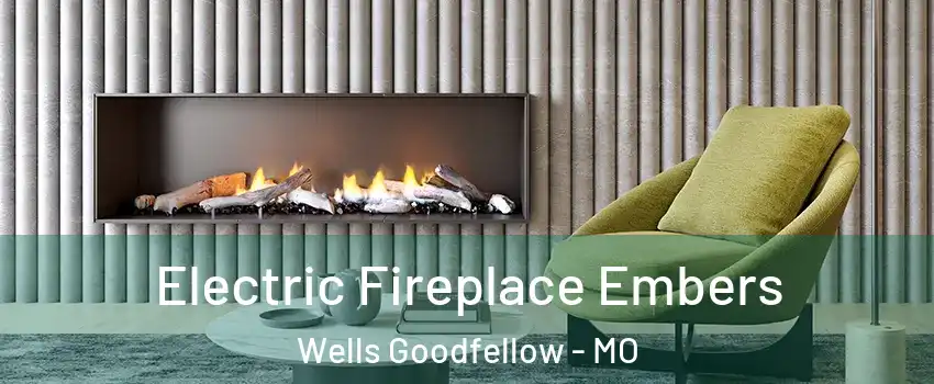 Electric Fireplace Embers Wells Goodfellow - MO