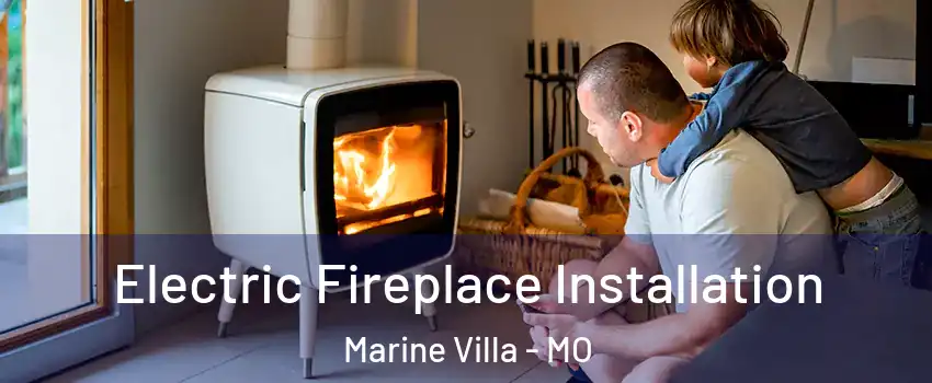 Electric Fireplace Installation Marine Villa - MO