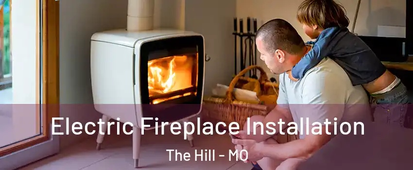 Electric Fireplace Installation The Hill - MO