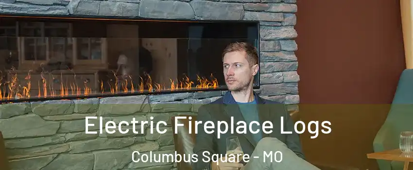 Electric Fireplace Logs Columbus Square - MO