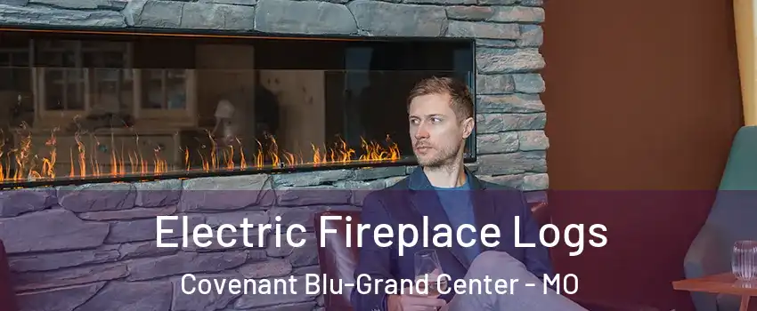 Electric Fireplace Logs Covenant Blu-Grand Center - MO