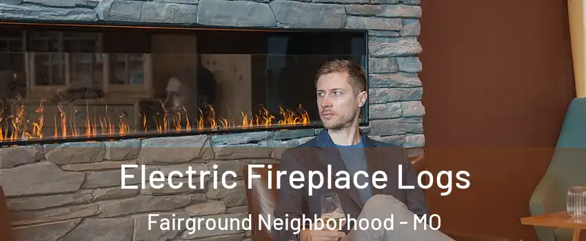 Electric Fireplace Logs Fairground Neighborhood - MO