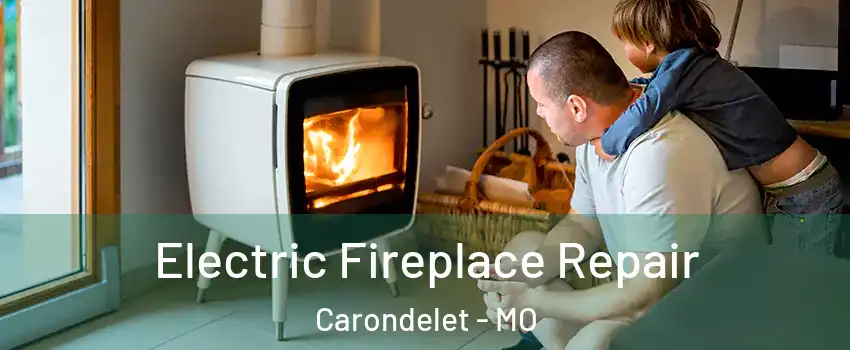 Electric Fireplace Repair Carondelet - MO