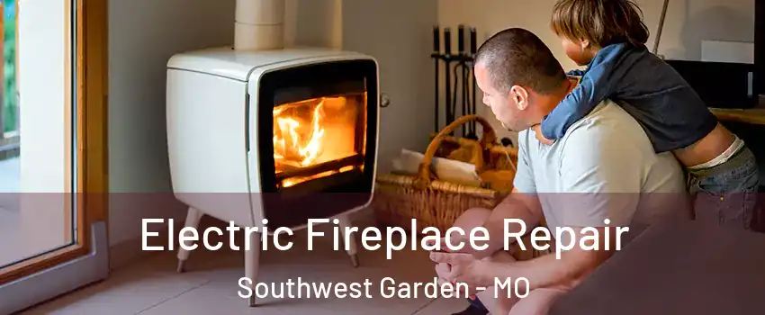 Electric Fireplace Repair Southwest Garden - MO