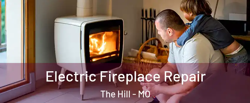 Electric Fireplace Repair The Hill - MO