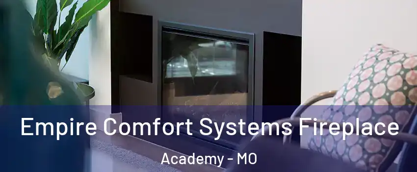 Empire Comfort Systems Fireplace Academy - MO