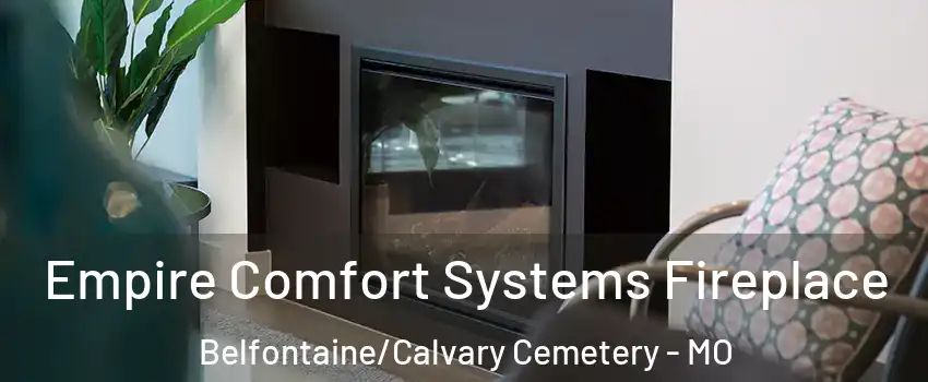 Empire Comfort Systems Fireplace Belfontaine/Calvary Cemetery - MO