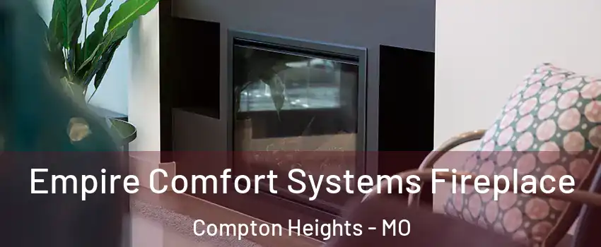 Empire Comfort Systems Fireplace Compton Heights - MO