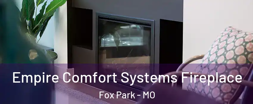 Empire Comfort Systems Fireplace Fox Park - MO