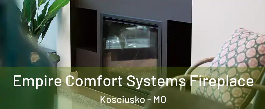 Empire Comfort Systems Fireplace Kosciusko - MO