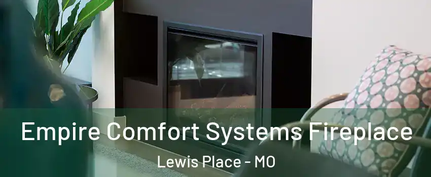 Empire Comfort Systems Fireplace Lewis Place - MO