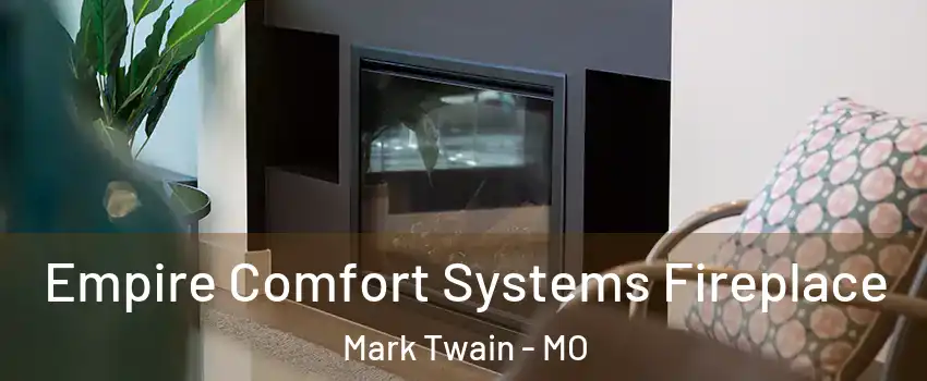 Empire Comfort Systems Fireplace Mark Twain - MO