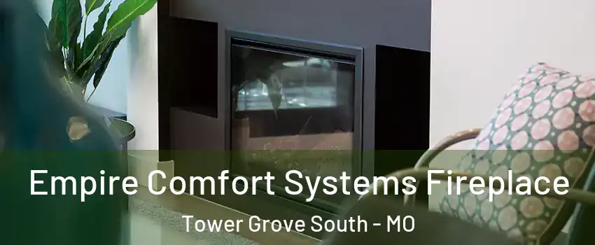 Empire Comfort Systems Fireplace Tower Grove South - MO