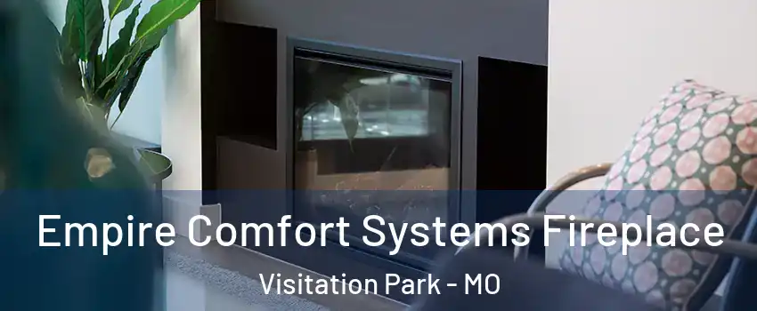 Empire Comfort Systems Fireplace Visitation Park - MO