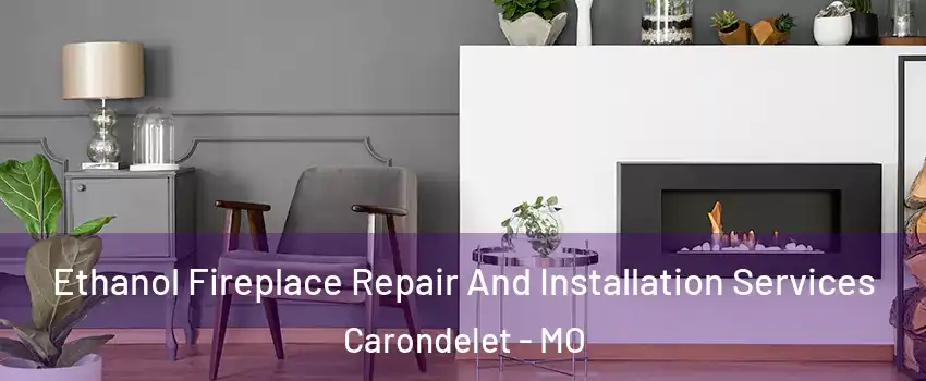 Ethanol Fireplace Repair And Installation Services Carondelet - MO