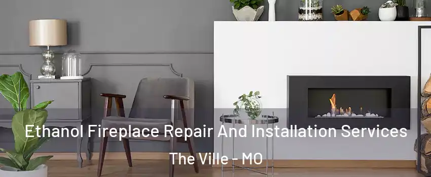 Ethanol Fireplace Repair And Installation Services The Ville - MO